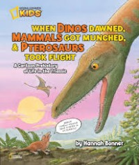 Image of When Dinos Dawned, Mammals Got Munched, & Pterosaurs Took Flight : a Cartoon Prehistory of Life in the Triassic