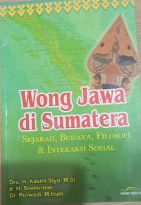 Image of Wong jawa di sumatera: sejarah, budaya, filosofi, & interaksi sosial