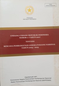 Image of Undang-undang republik indonesia nomor 17 tahun 2007 tentang rencana pembangunan jangka panjang nasional tahun 2005-2025