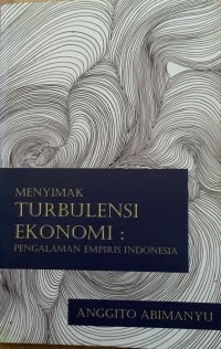Image of Menyimak Turbulensi Ekonomi: Pengalaman Empiris Indonesia