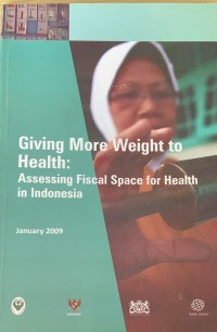 Image of Giving More Weight To Health: Assesing Fiscal Space for Helath in Indonesia