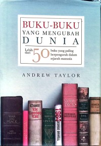 Image of Buku buku yang mengubah dunia : lebih dari 50 buku yang paling berpengaruh dalam sejarah manusia
