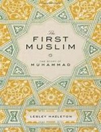 Image of The first muslim: the story of muhammad
