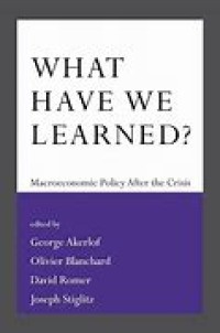 Image of What have we learned? : macroeconomic policy after the crisis