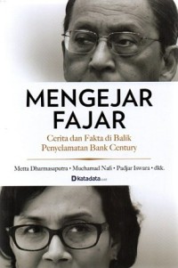 Image of Mengejar Fajar : cerita dan fakta di balik penyelamatan Bank Century