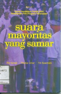 Image of Suara mayoritas yang samar: Serial Pendidikan Politik 2004 Perempuan Pilih Program Perempuan Buku 3