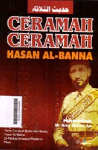 Image of Ceramah Ceramah Hasan Al-Banna: Bunga Rampai Tema Ceramah Rutin Hari Selasa Hasan Al-Banna Di Markas Ikhwanul Muslimin Mesir